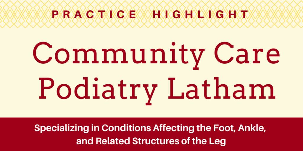 Practice Highlight - Community Care Podiatry Latham