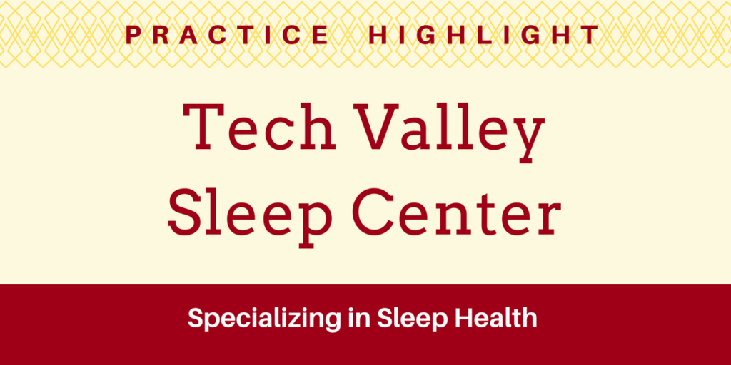 Practice Highlight - Tech Valley Sleep Center