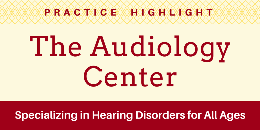 Practice Highlight - The Audiology Center