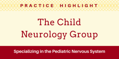 Practice Highlight - The Child Neurology Group