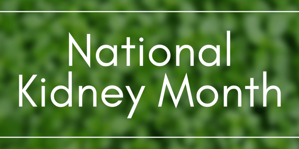 Celebrate National Kidney Month!